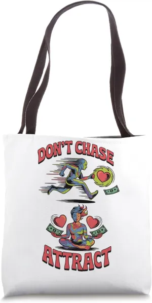 Don’t Chase Attract Funny Meditation Zen Energy Vibes Tote Bag