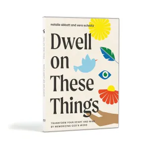 Dwell on These Things Set: Transform Your Heart and Mind by Memorizing God's Word