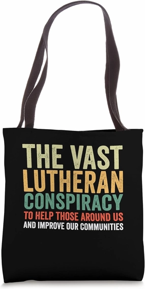 The Vast Lutheran Conspiracy To Help Those Around Us Tote Bag