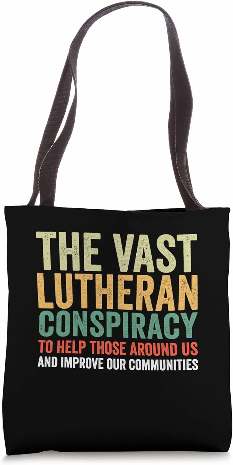 The Vast Lutheran Conspiracy To Help Those Around Us Tote Bag